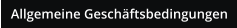 Allgemeine Geschäftsbedingungen