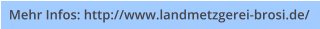Mehr Infos: http://www.landmetzgerei-brosi.de/